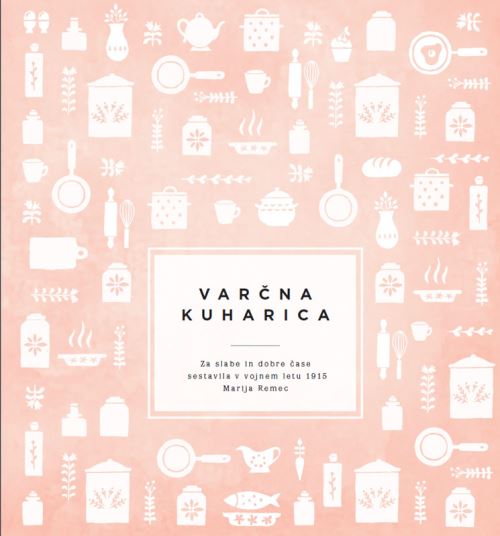 VARČNA KUHARICA: ZA SLABE IN DOBRE ČASE