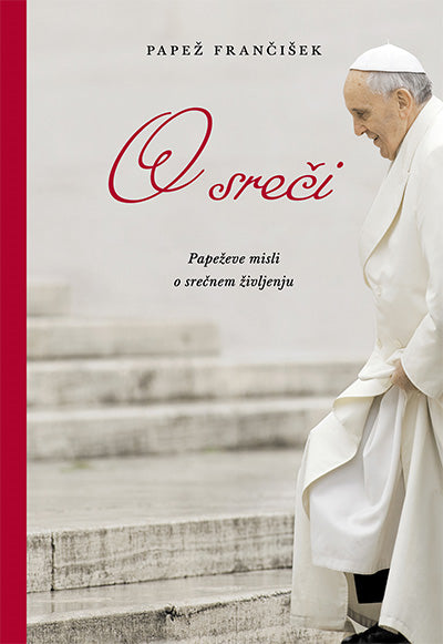 O sreči: papeževe misli o srečnem življenju