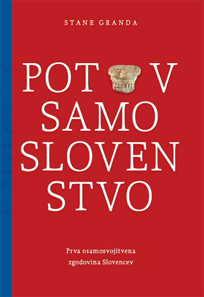 Pot v samoslovenstvo: prva osamosvojitvena zgodovina Slovencev