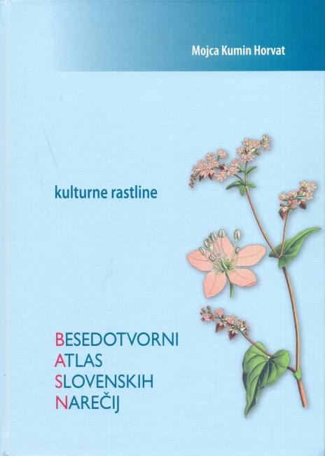 Besedotvorni atlas slovenskih narečij : kulturne rastline