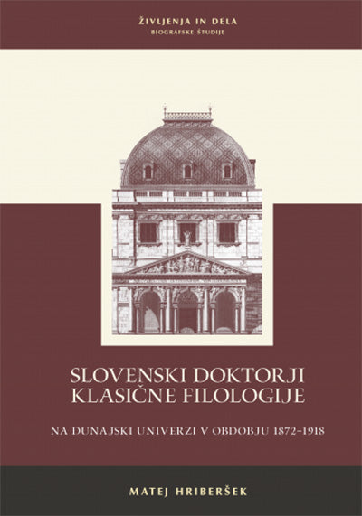 Slovenski doktorji klasične filologije na dunajski univerzi v obdobju 1872-1918