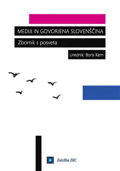 Mediji in govorjena slovenščina: zbornik s posveta
