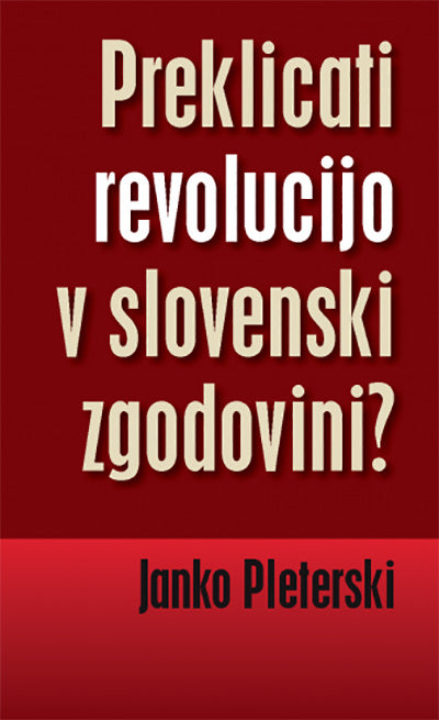 Preklicati revolucijo v slovenski zgodovini?