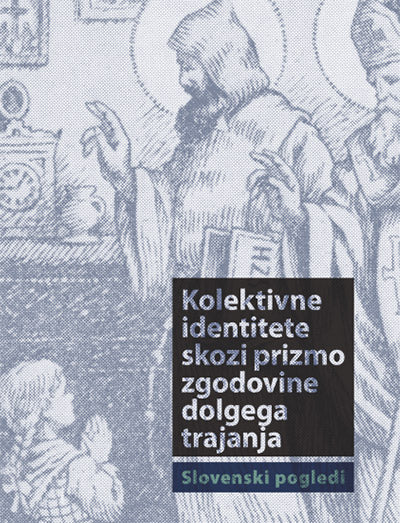 Kolektivne identitete skozi prizmo zgodovine dolgega trajanja: slovenski pogledi