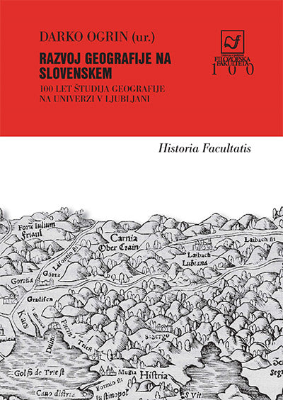 Razvoj geografije na Slovenskem: 100 let študija geografije na Univerzi v Ljubljani