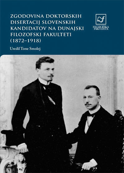Zgodovina doktorskih disertacij slovenskih kandidatov na dunajski Filozofski fakulteti (1872-1918)