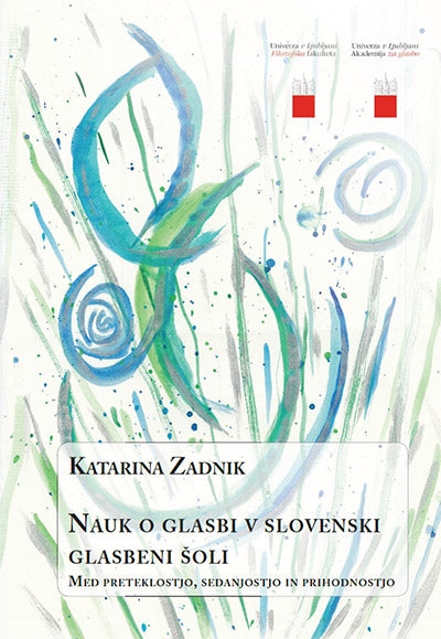 Nauk o glasbi v slovenski glasbeni šoli: med preteklostjo, sedanjostjo in prihodnostjo