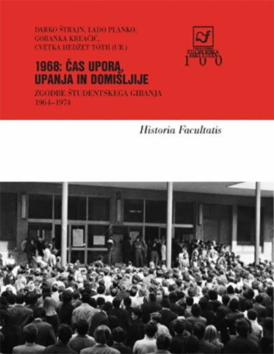 1968: čas upora, upanja in domišljije: zgodbe študentskega gibanja (1964-1974)