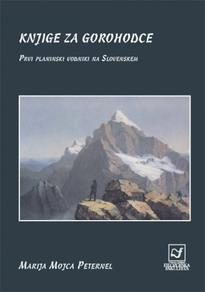 Knjige za gorohodce: prvi planinski vodniki na Slovenskem