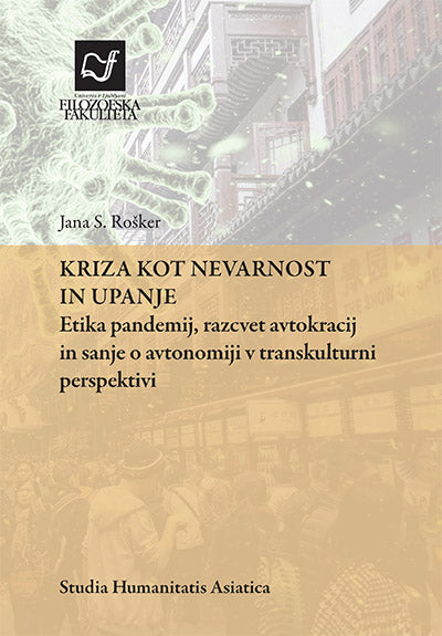 Kriza kot nevarnost in upanje: etika pandemij, razcvet avtokracij in sanje o avtonomiji v transkulturni perspektivi