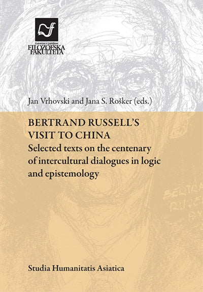 Bertrand Russell's visit to China: selected texts on the centenary of intercultural dialogues in logic and epistemology