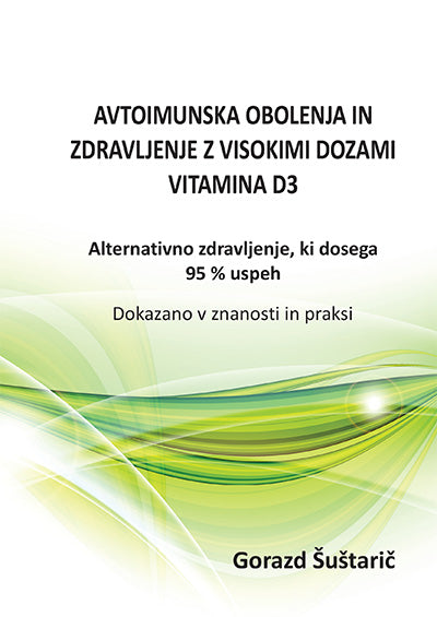 Avtoimunska obolenja in zdravljenje z visokimi dozami vitamina D3: alternativno zdravljenje, ki dosega 95 % uspeh