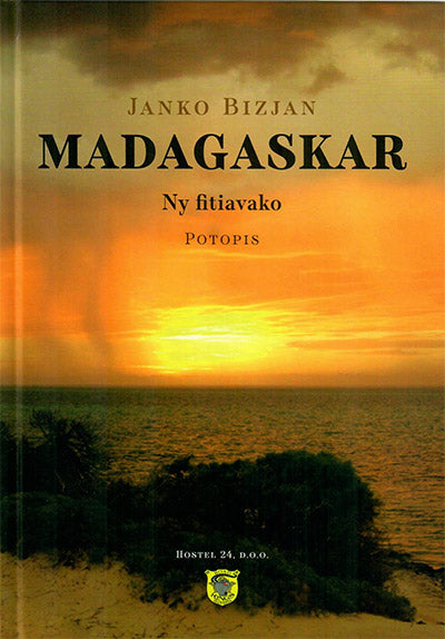 Madagaskar: ny fitiavako: potopis: 30 dni priprav, 30 dni potovanja, 3000 kilometrov, 3000 spominov