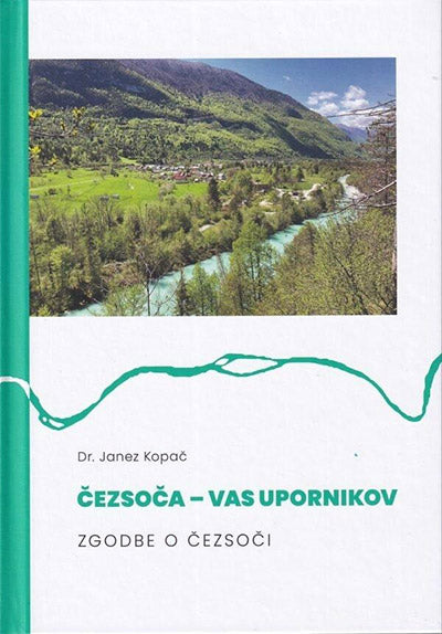 Čezsoča - vas upornikov: zgodbe o Čezsoči