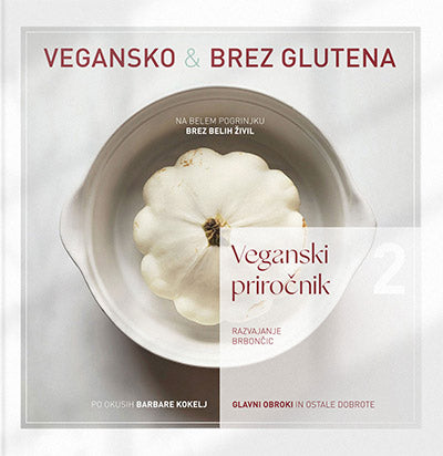 Veganski priročnik 2: vegansko & brez glutena