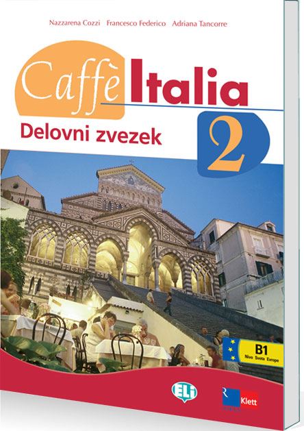 CAFFE ITALIA 2, delovni zvezek za italijanščino kot drugi tuji jezik v 2. in 3. letniku gimnazij, srednjih tehniških oz. strokovnih šol