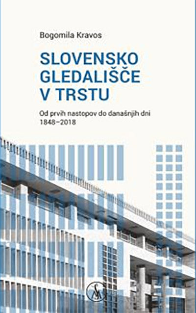 Slovensko gledališče v Trstu: od prvih nastopov do današnjih dni (1848-2018)