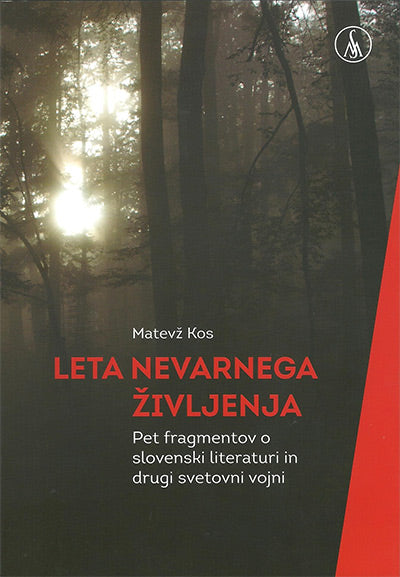 Leta nevarnega življenja: pet fragmentov o slovenski literaturi in drugi svetovni vojni