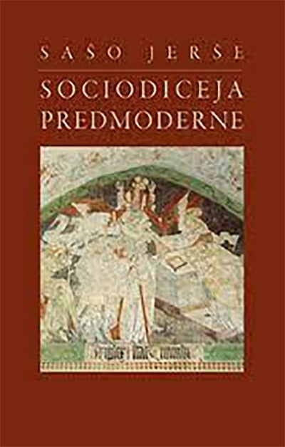 Sociodiceja predmoderne: ustvarjanje družbenega smisla v poznem srednjem in zgodnjem novem veku