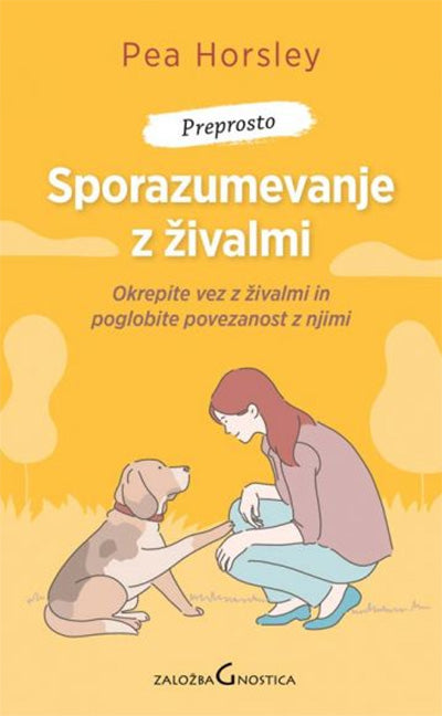 Sporazumevanje z živalmi: okrepite vez z živalmi in poglobite povezanost z njimi