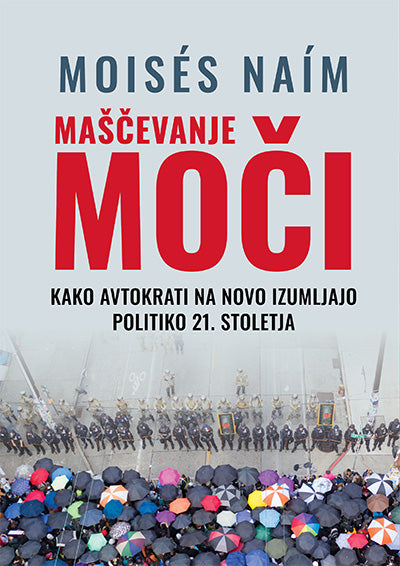 Maščevanje moči: kako avtokrati na novo izumljajo politiko 21. stoletja