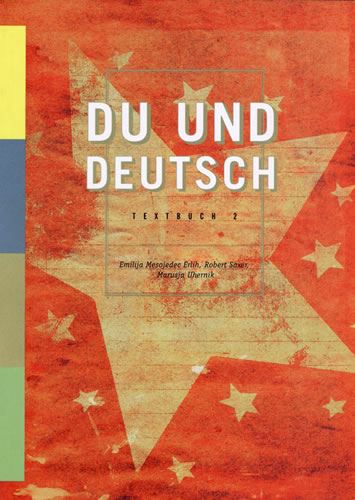 DU UND DEUTSCH 2, učbenik za nemščino kot prvi tuji jezik v 2. letniku gimnazijskega in srednjega tehniškega oz. strokovnega izobraževanja