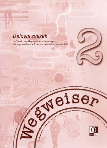 WEGWEISER 2, delovni zvezek za nemščino kot izbirni predmet v 8. razredu osnovne šole