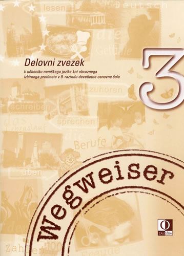 WEGWEISER 3, delovni zvezek za nemščino kot izbirni predmet v 9. razredu osnovne šole