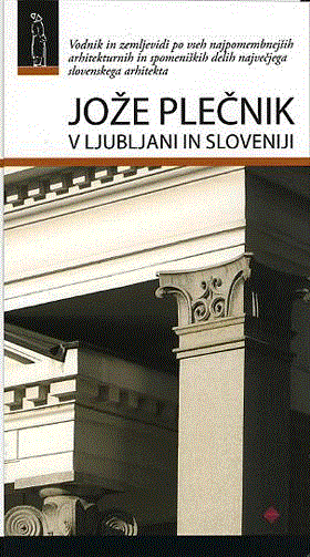 Jože Plečnik - V Ljubljani in Sloveniji