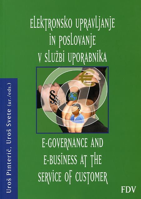 Elektronsko upravljenje in poslovanje v službi uporabnika = E-Governance and  E-Business at the Service of Customer