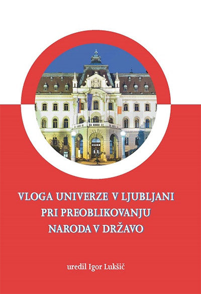 Vloga Univerze v Ljubljani pri preoblikovanju naroda v državo