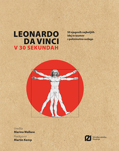 Leonardo da Vinci v 30 sekundah: 50 njegovih najboljših idej, izumov in umetnin s polminutno razlago