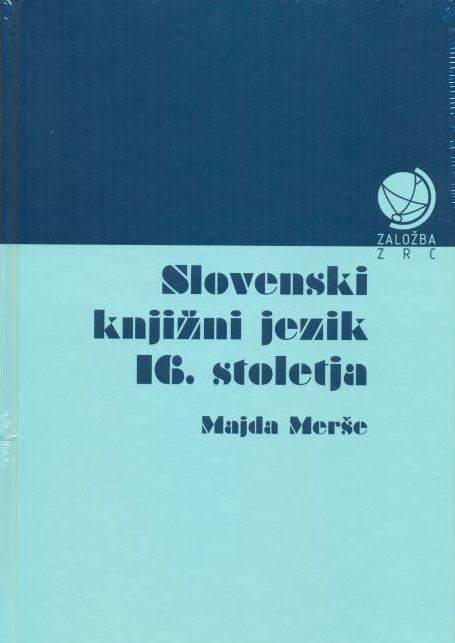 Slovenski knjižni jezik 16. stoletja: Razprave o jezikovnem sistemu, besedju in prevodni problematiki