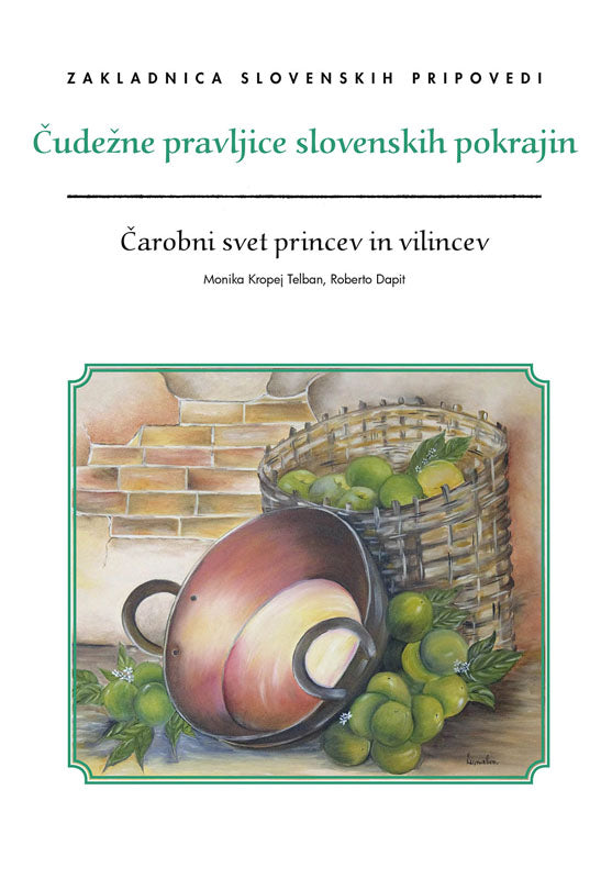 Čudežne pravljice slovenskih pokrajin: čarobni svet princev in vilincev