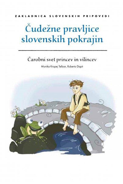 Čudežne pravljice slovenskih pokrajin: čarobni svet princev in vilincev