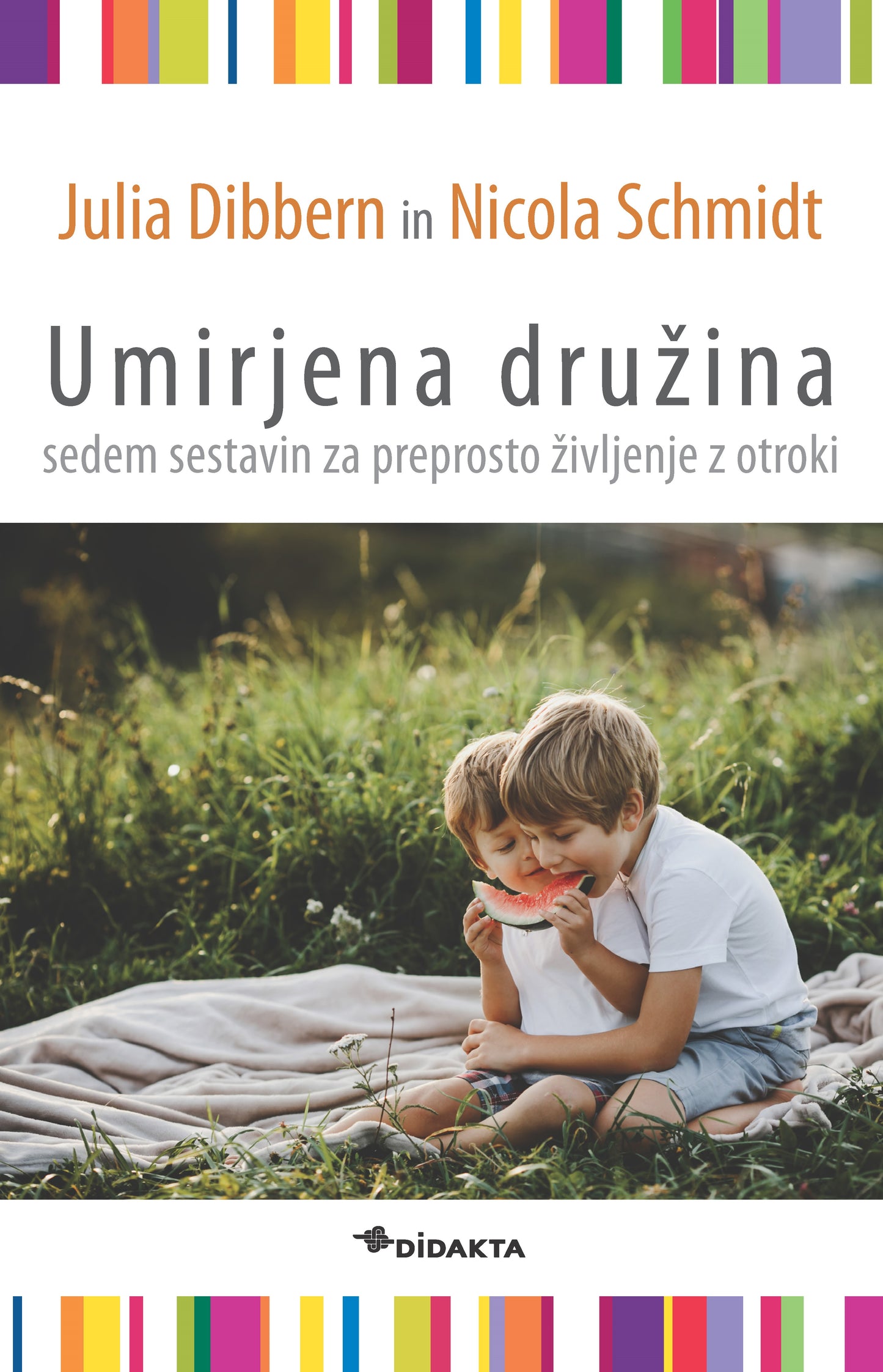 Umirjena družina: sedem sestavin za preprosto življenje z otroki