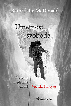 Umetnost svobode: življenje in plezalni vzponi Voyteka Kurtyke