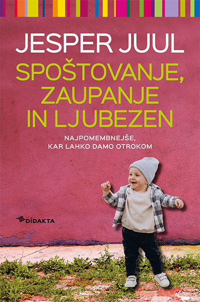 Spoštovanje, zaupanje in ljubezen: najpomembnejše, kar lahko damo otrokom