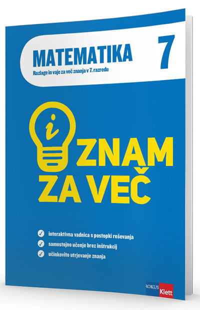 ZNAM ZA VEČ - MATEMATIKA 7 - RAZLAGE IN VAJE IAKT