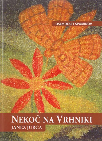 Nekoč na Vrhniki: osemdeset spominov
