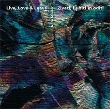 Živeti, Ljubiti in Oditi / Live, Love & Leave
