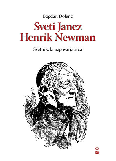 Sveti Janez Henrik Newman: svetnik, ki nagovarja srca