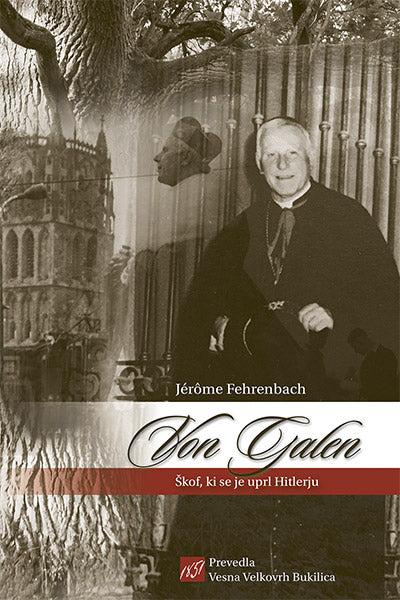 Von Galen: škof, ki se je uprl Hitlerju