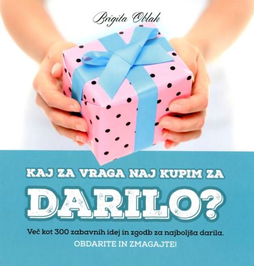 Kaj za vraga naj kupim za darilo?