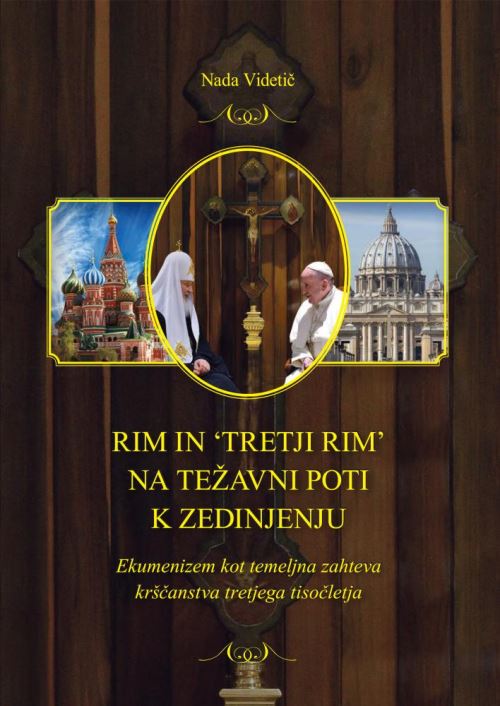 Rim in tretji Rim na težavni poti k zedinjenju - Ekumenizem kot temeljna zahteva krščanstva tretjega tisočletja