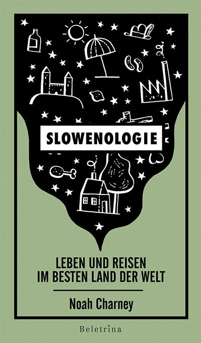 Slowenologie: Leben und Reisen im besten Land der Welt