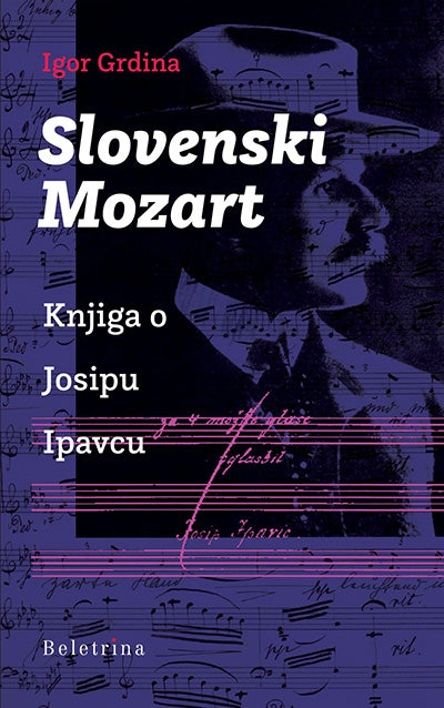 Slovenski Mozart: knjiga o Josipu Ipavcu