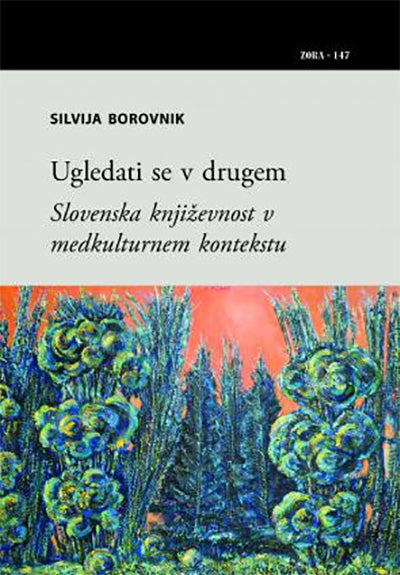 Ugledati se v drugem: slovenska književnost v medkulturnem kontekstu