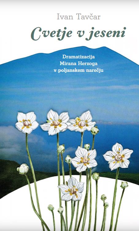 Cvetje v jeseni - Dramatizacija Mirana Herzoga v poljanskem narečju