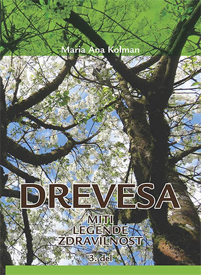 Drevesa: miti, legende, zdravilnost, 3. del